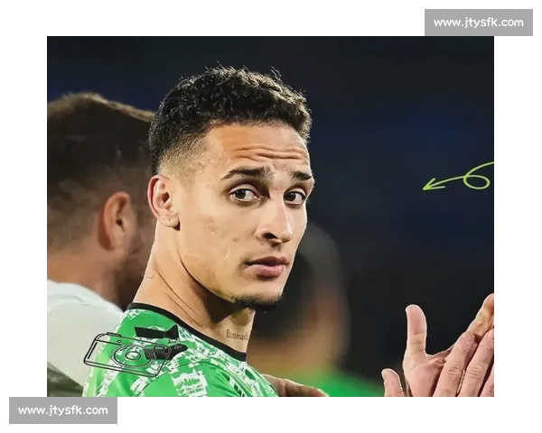 贝蒂斯与曼联洽谈安东尼转会，提出共有所有权方案或成障碍